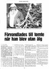 F�rvandlades till tomte n�r han blev utan �lg